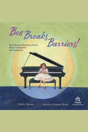 Bea Breaks Barriers! - How Florence Beatrice Price’s Music Triumphed Over Prejudice - cover