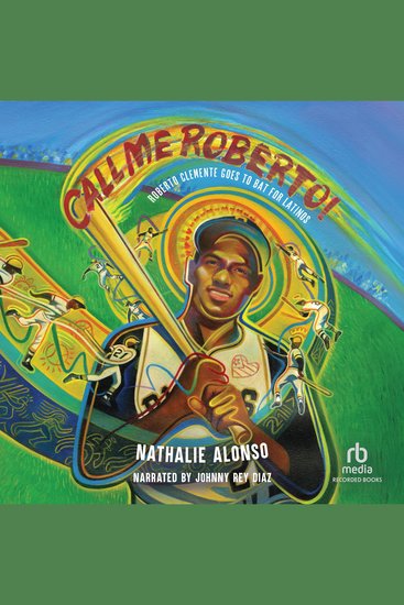 Call Me Roberto! - Roberto Clemente Goes to Bat for Latinos - cover