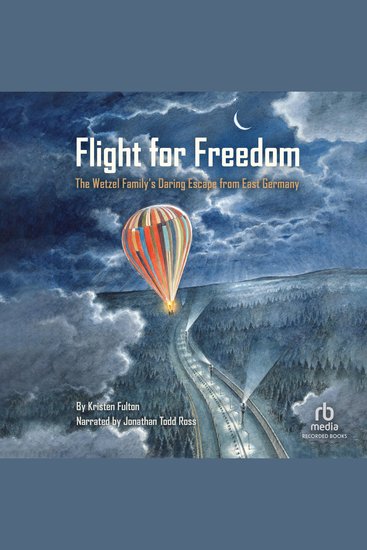 Flight for Freedom - The Wetzel Family's Daring Escape from East Germany - cover