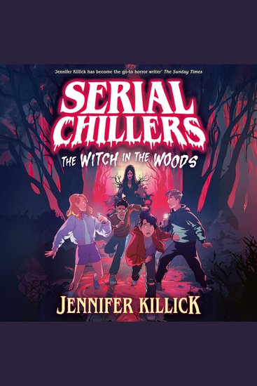 Serial Chillers: The Witch in the Woods: New for 2025 a funny spooky sci-fi thriller the perfect book for children aged 9-12 and fans of Goosebumps and Stranger Things! (Serial Chillers Book 1) - cover