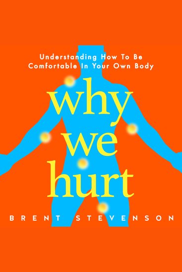 Why We Hurt - Understanding How To Be Comfortable In Your Own Body - cover