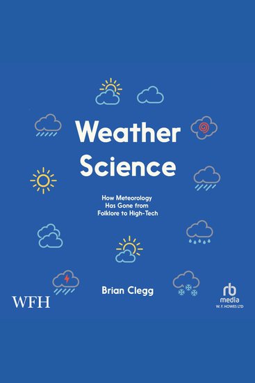 Weather Science - How Meteorology Has Gone from Folklore to High- Tech - cover