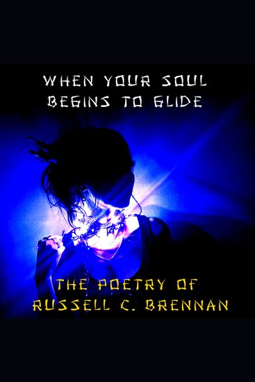When Your Soul Begins to Glide - The Poetry of Russell C Brennan - cover
