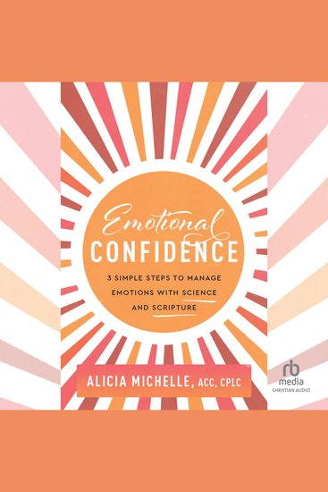 Emotional Confidence - 3 Simple Steps to Manage Emotions with Science and Scripture - cover