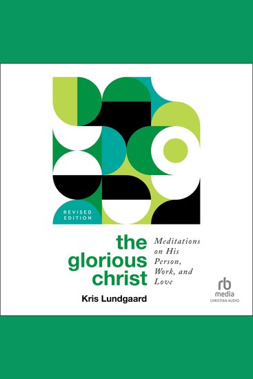 The Glorious Christ - Meditations on His Person Work and Love - cover