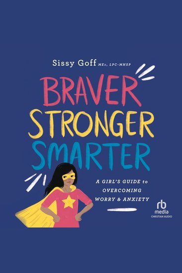 Braver Stronger Smarter - A Girl's Guide to Overcoming Worry and Anxiety - cover