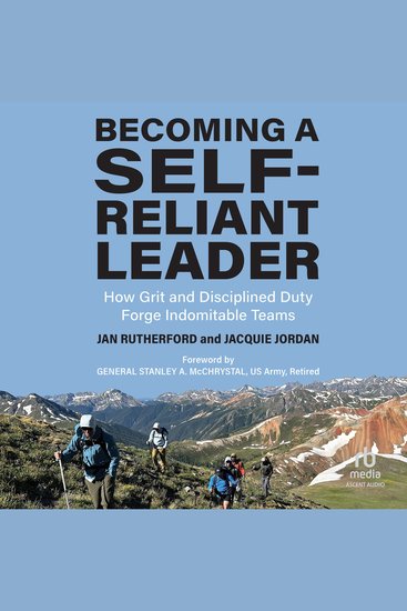 Becoming a Self-Reliant Leader - How Grit and Disciplined Duty Forge Indomitable Teams - cover