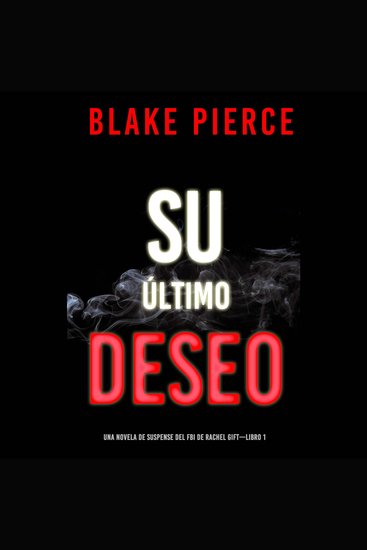 Su último deseo (Una novela de suspense del FBI de Rachel Gift—Libro 1) - Narrado digitalmente usando una voz sintetizada - cover