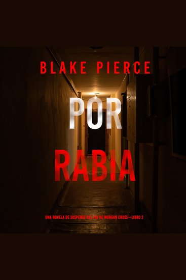 Por rabia (Una novela de suspense del FBI de Morgan Cross—Libro 2) - Narrado digitalmente usando una voz sintetizada - cover