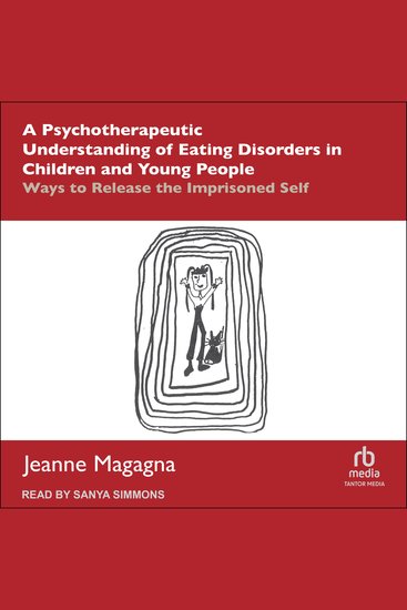 A Psychotherapeutic Understanding of Eating Disorders in Children and Young People - Ways to Release the Imprisoned Self - cover