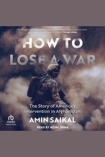 How to Lose a War - The Story of America's Intervention in Afghanistan - cover