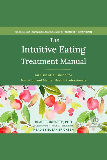 The Intuitive Eating Treatment Manual - An Essential Guide for Nutrition and Mental Health Professionals - cover