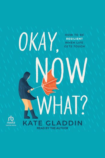 Okay Now What? - How to Be Resilient When Life Gets Tough - cover