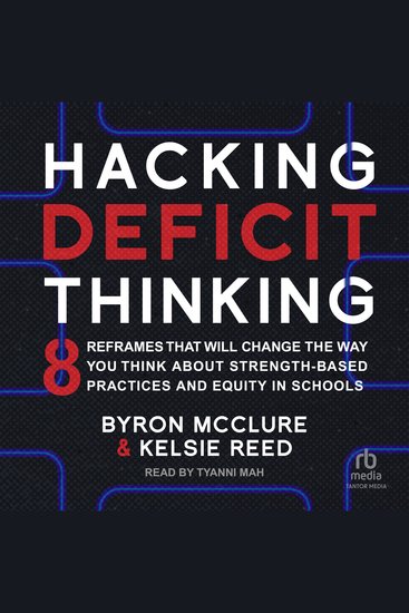 Hacking Deficit Thinking - 8 Reframes That Will Change The Way You Think About Strength-Based Practices and Equity in Schools - cover