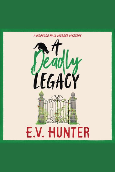 A Deadly Legacy - A page-turning cozy murder mystery from EV Hunter - cover
