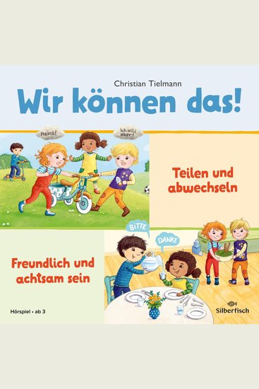 Wir können das! 1: Teilen und abwechseln & Freundlich und achtsam sein - Zwei Hörspiele zum Erlernen sozialer Kompetenzen | Fröhliches Hörspiel für Kita-Kinder ab 3 Jahre | spielerische Förderung sozialer Kompetenzen - cover