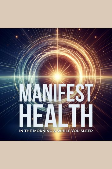 Manifest Health In The Morning & While You Sleep - 2 Premium Meditations To Activate Your Self-Healing Powers - cover