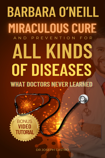 Barbara O’Neill's Miraculous Cure and Prevention for All Diseases - What Doctors Never Learned - cover