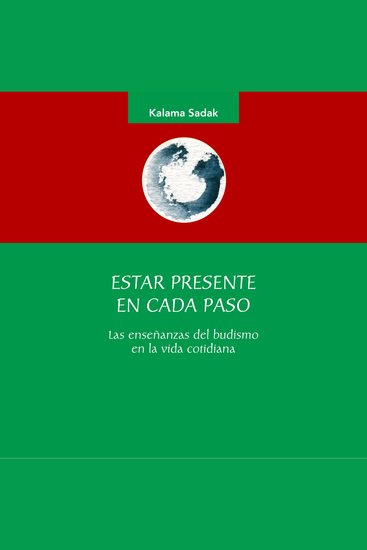 Estar presente en cada paso Las enseñanzas del budismo en la vida cotidiana - cover