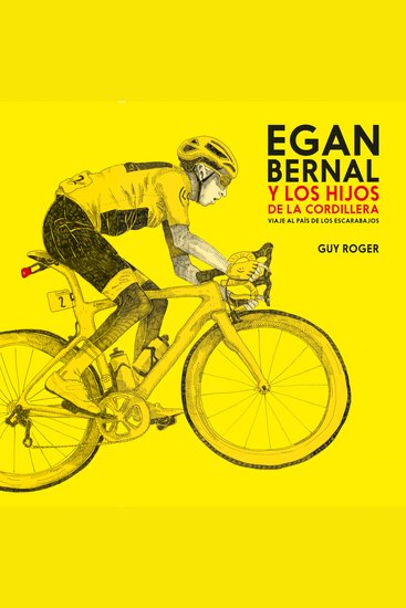 Egan Bernal y los hijos de la cordillera - cover