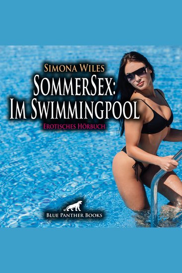 SommerSex: Im Swimmingpool Erotik Audio Story Erotisches Hörbuch - Werden sie ihr lustvolles Spiel fortsetzen? - cover