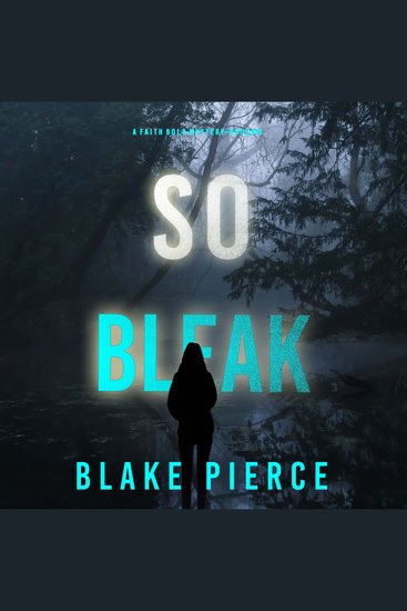 So Bleak (A Faith Bold FBI Suspense Thriller—Book Sixteen) - Digitally narrated using a synthesized voice - cover