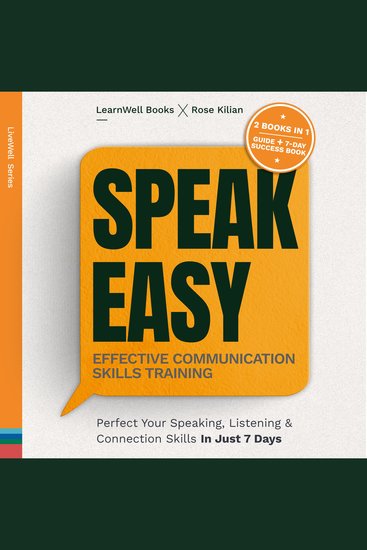 Speak Easy : Effective Communication Skills Training - Perfect Your Speaking Listening & Connection Skills In Just 7 Days - cover