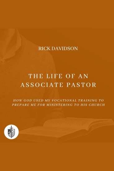 The Life of an Associate Pastor - How God Used My Vocational Training to Prepare Me for Ministering to His Church - cover