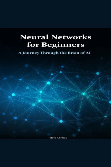 Neural Networks for Beginners - A Journey Through the Brain of AI - cover