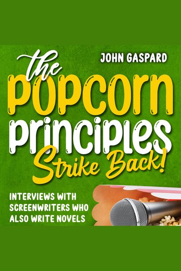 The Popcorn Principles Strike Back - Interviews With Screenwriters Who Also Write Novels - cover