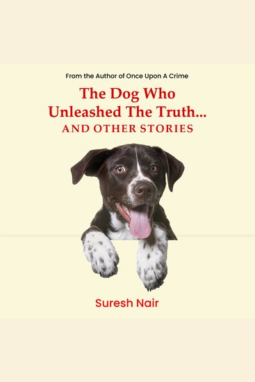 The Dog Who Unleashed The Truth And Other Stories - cover