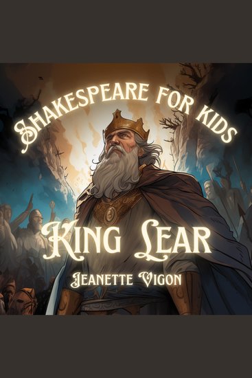King Lear | Shakespeare for kids - Shakespeare in a language kids will understand and love - cover