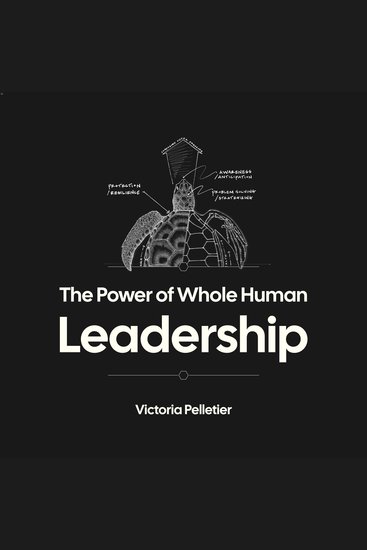The Power of Whole Human Leadership - Managing Modern Workers Toward Purpose and Profit - cover