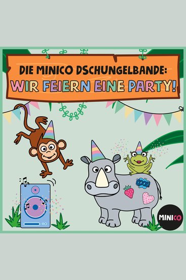 Die Minico Dschungelbande - Wir feiern eine Party! - cover