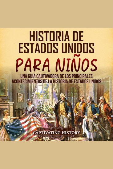 Historia de Estados Unidos para niños: Una guía cautivadora de los principales acontecimientos de la historia de Estados Unidos - cover