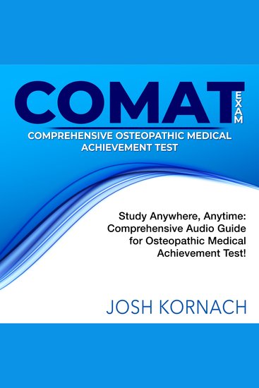 COMAT Exam - Comprehensive Osteopathic Medical Achievement Test Prep 2024-2025: Master the Exam and Succeed on Your First Attempt | 200+ Authentic Practice Questions with Detailed Explanations - cover