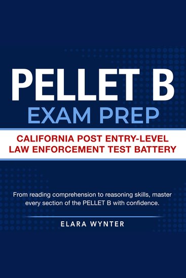 PELLET B Exam Prep - California POST Exam Prep 2024-2025: Ace Your Entry-Level Law Enforcement Test on the First Attempt | 200+ Expert Q&A | Realistic Practice Questions with Detailed Explanations - cover