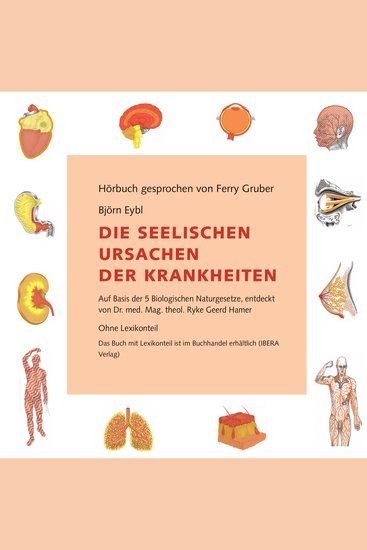 Die seelischen Ursachen der Krankheiten - Nach den 5 biologischen Naturgesetzen entdeckt von Dr med Mag theol Ryke Geerd Hamer - cover