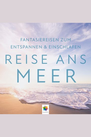 Reise ans Meer I Wunderschöne Fantasiereisen zum Entspannen & Einschlafen - cover