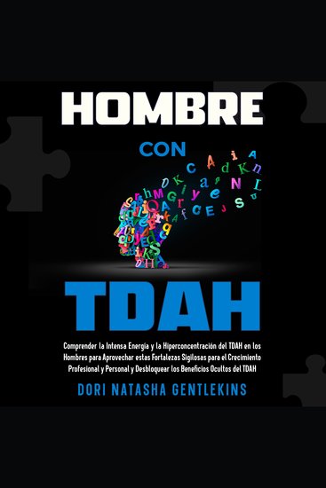 Hombre con TDAH - Comprender la Intensa Energía y la Hiperconcentración del TDAH en los Hombres para Aprovechar estas Fortalezas Sigilosas para el Crecimiento Profesional y Personal - cover