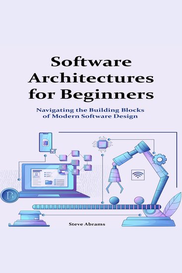 Software Architectures for Beginners - Navigating the Building Blocks of Modern Software Design - cover