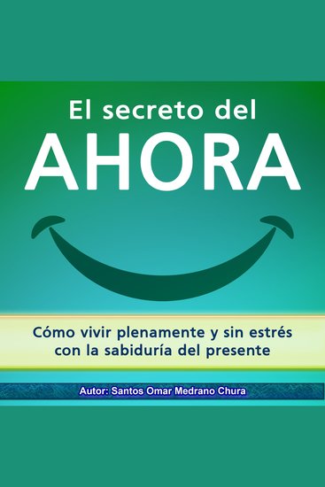 El secreto del ahora - Cómo vivir plenamente y sin estrés con la sabiduría del presente - cover