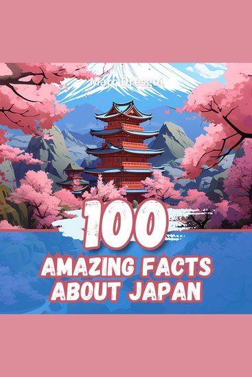 100 Amazing Facts about Japan - Unusual Discoveries of the Land of the Rising Sun - cover