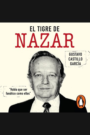 El tigre de Nazar - "Había que ser fanático como ellos" - cover