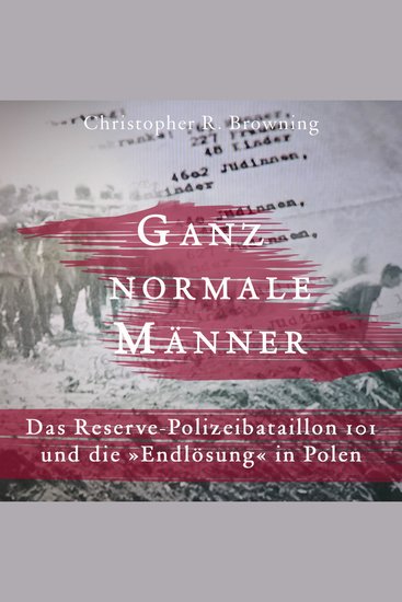 Ganz normale Männer - Das Reserve-Polizeibataillon 101 und die 'Endlösung' in Polen - cover