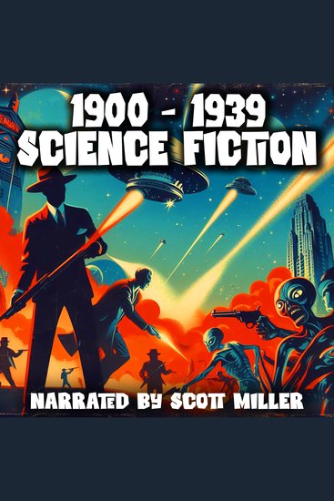 1900 to 1939 Science Fiction - 17 Classic Science Fiction Short Stories from 1900 to 1939 - cover