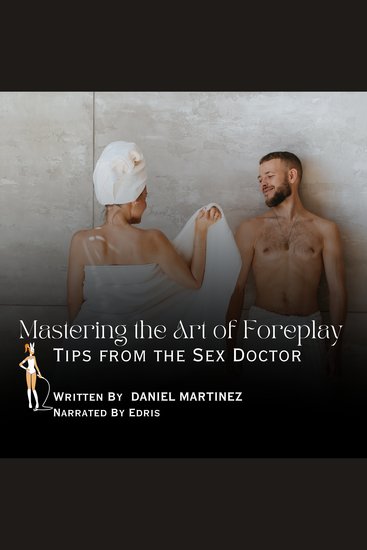 Mastering the Art of Foreplay - Tips from the Sex Doctor - cover