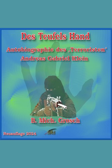 Des Teufels Hand - Autobiographie des ‚Terroristen‘ Andreas Gabriel Klein - cover