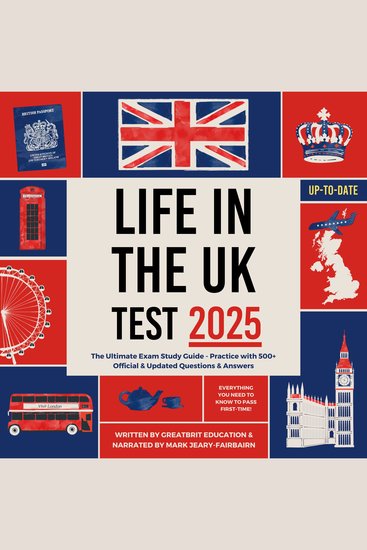 Life in the UK Test 2025 - The Ultimate Exam Study Guide - Practice with 500+ Official & Updated Questions & Answers (2024 2025) - cover