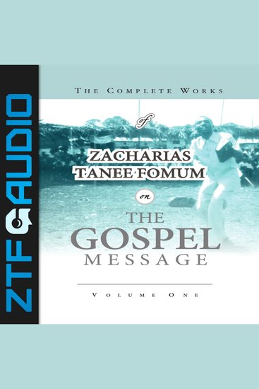 The Complete Works of Zacharias Tanee Fomum on the Gospel Message - cover